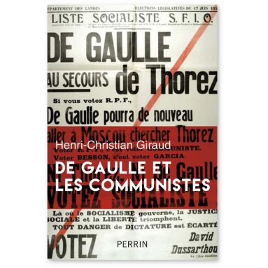 Henri-Christian Giraud - De Gaulle et les communistes