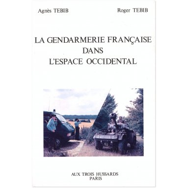 Roger Tebib - La gendarmerie française dans l'espace occidental