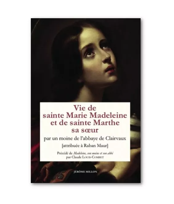 Père Raban Maur - Vie de sainte Marie-Madeleine et de sainte Marthe sa soeur