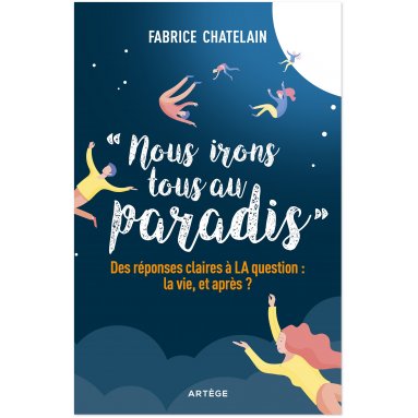 Père Fabrice Chatelain - Nous irons tous au paradis