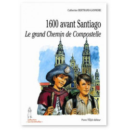 1600 avant Santiago - Le grand Chemin de Compostelle