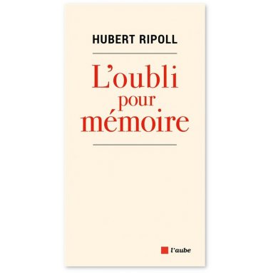 Hubert Ripoll - L'oubli pour mémoire