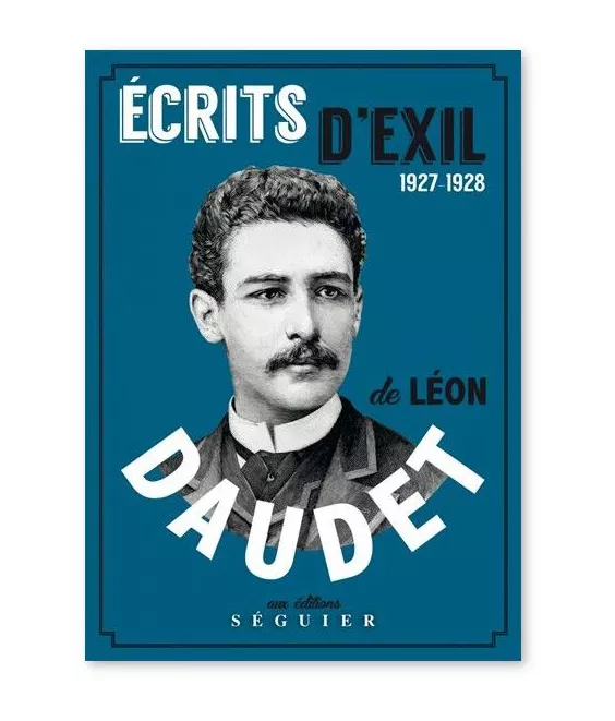 Léon Daudet - Ecrits d'exils 1927-1928