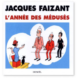 Jacques Faizant - L'année des médusés