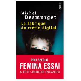 Michel Desmurget - La fabrique du crétin digital