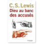 C.S. Lewis - Dieu au banc des accusés