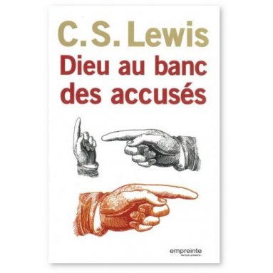 C.S. Lewis - Dieu au banc des accusés
