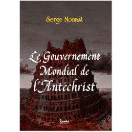 Serge Monast - Le gouvernement mondial de l'Antéchrist