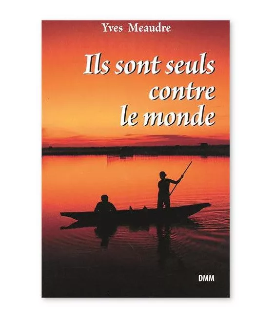 Yves Meaudre - Ils sont seuls contre le monde