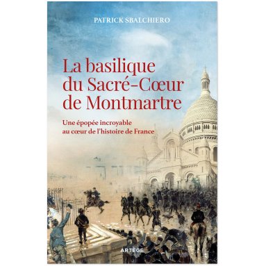 Patrick Sbalchiero - La basilique du Sacré-Coeur de Montmartre