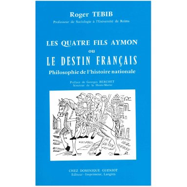 Roger Tebib - Les Quatre Fils Aymon ou Le destin français