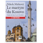 Nikola Mirkovic - Le martyre du Kosovo