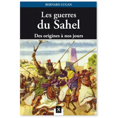 Bernard Lugan - Les guerres du Sahel