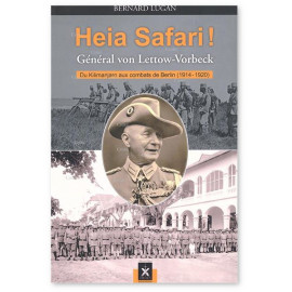 Bernard Lugan - Heia Safari ! Général von Lettow-Vorbeck
