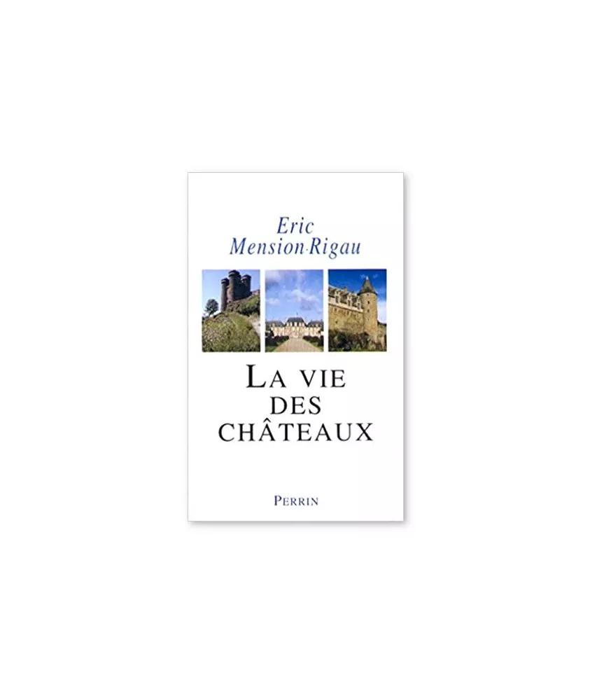 Eric Mension-Rigau - la vie des châteaux