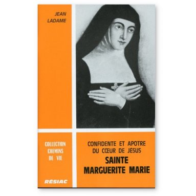 Jean Ladame - Sainte Marguerite-Marie - Confidente et apôtre du Coeur de Jésus