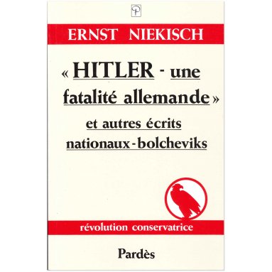 Ernst Niekisch - Hitler Une fatalité allemande