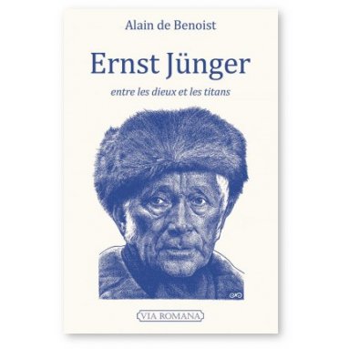 Alain de Benoist - Ernst Jünger entre les dieux et les titans - Essai