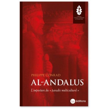 Philippe Conrad - Al-Andalus, l'imposture du "paradis multicuturel"