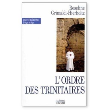 Roseline Grimaldi-Hierholtz - L'Ordre des Trinitaires