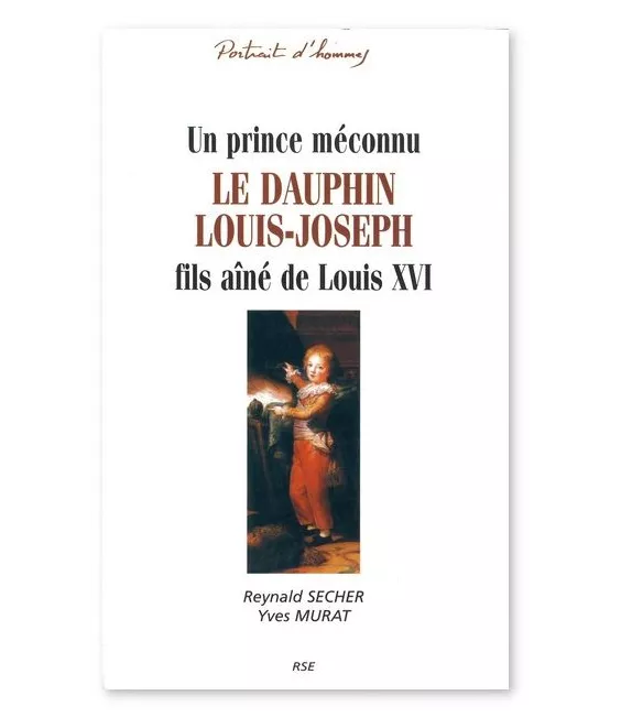 Un prince méconnu, le dauphin Louis-Joseph fils aîné de Louis XVI