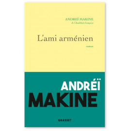 Andreï Makine - L'ami arménien