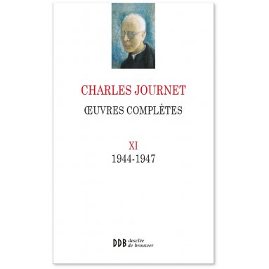 Mgr Charles Journet - Oeuvres complètes 1944-1947 - Volume XI