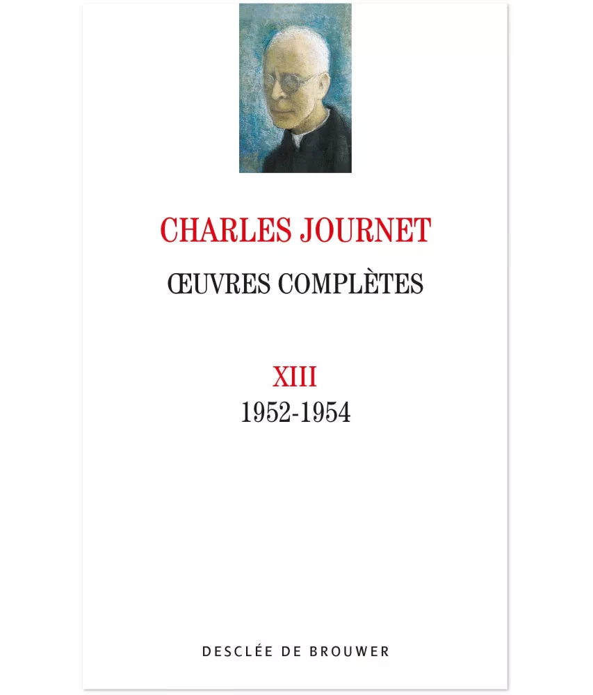 Mgr Charles Journet - Oeuvres complètes - 1952-1954 - Volume XIII