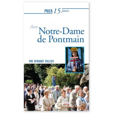 Père Bernard Dullier - Prier 15 jours avec Notre-Dame de Pontmain