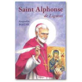 R.P. Augustin Berthe - Saint Alphonse de Liguori 1696-1787