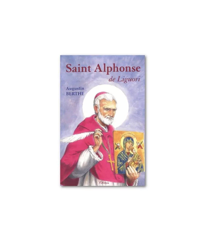 R.P. Augustin Berthe - Saint Alphonse de Liguori 1696-1787