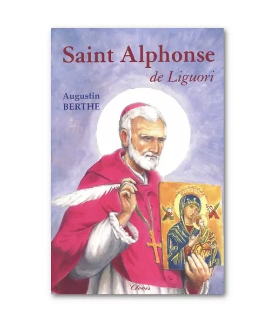 R.P. Augustin Berthe - Saint Alphonse de Liguori 1696-1787