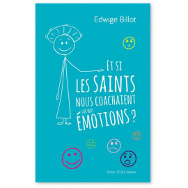 Edwige Billot - Et si les saints nous coachaient sur nos émotions ?