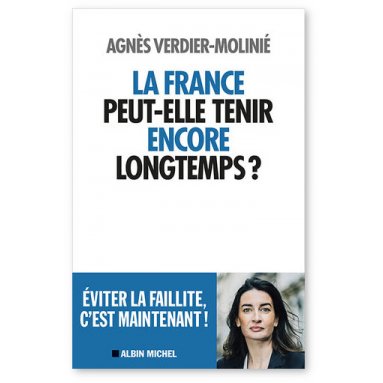 Agnès Verdier-Molinié - La France peut-elle tenir encore longtemps