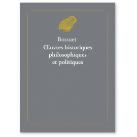 Bossuet - Oeuvres historiques philosophiques et politiques