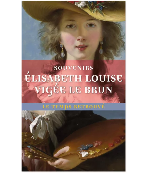 Elisabeth Vigée Le Brun - Souvenirs - Elisabeth Louise Vigée Le Brun