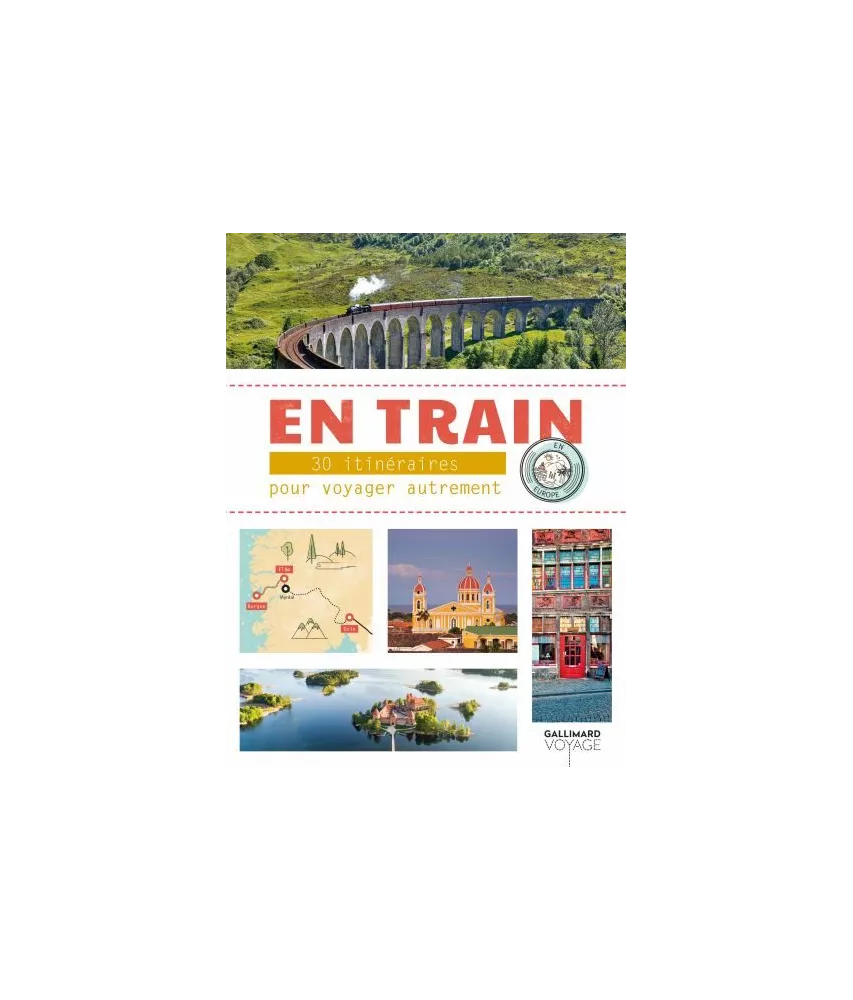En train - 30 itinéraires pour voyager autrement