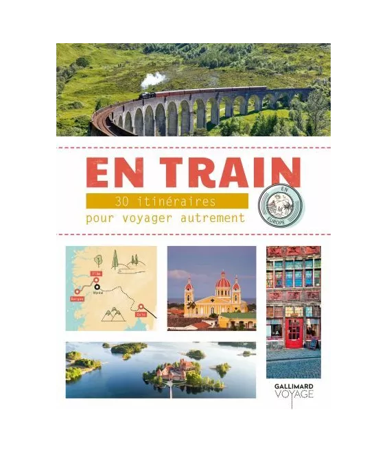 En train - 30 itinéraires pour voyager autrement