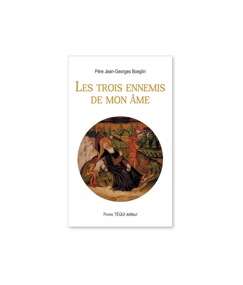 Père Jean-Georges Boeglin - Les trois ennemis de ton âme