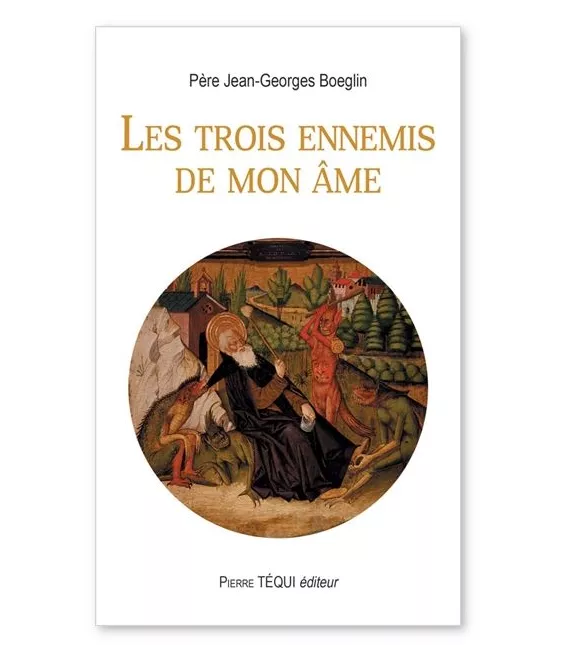 Père Jean-Georges Boeglin - Les trois ennemis de ton âme