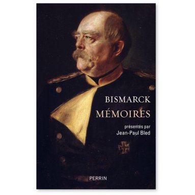 Otto von Bismarck - Mémoires de Bismarck