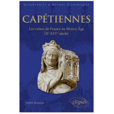 Sophie Brouquet - Capétiennes, les reines de France au Moyen Âge