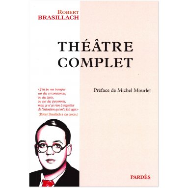 Robert Brasillach - Théâtre complet