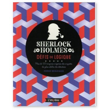 Pierre Berloquin - Sherlock Holmes - Défis de logique