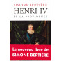 Simone Bertière - Henri IV et la providence