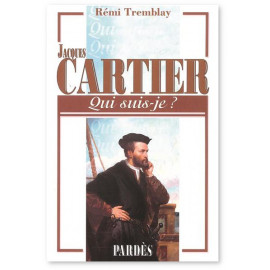 Rémi Tremblay - Jacques Cartier Qui suis-je ?