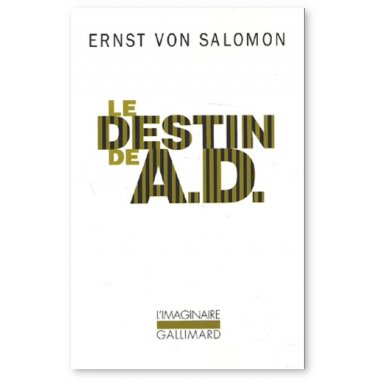 Ernst von Salomon - Le destin de A.D.