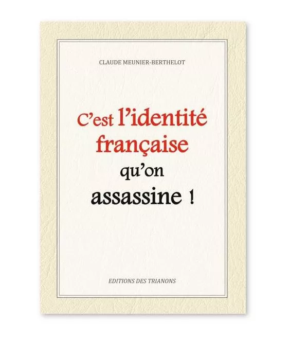 Claude Meunier-Berthelot - C'est l'identité française qu'on assassine !