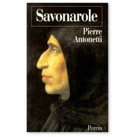 Pierre Antonetti - Savonarole - Le prophète désarmé