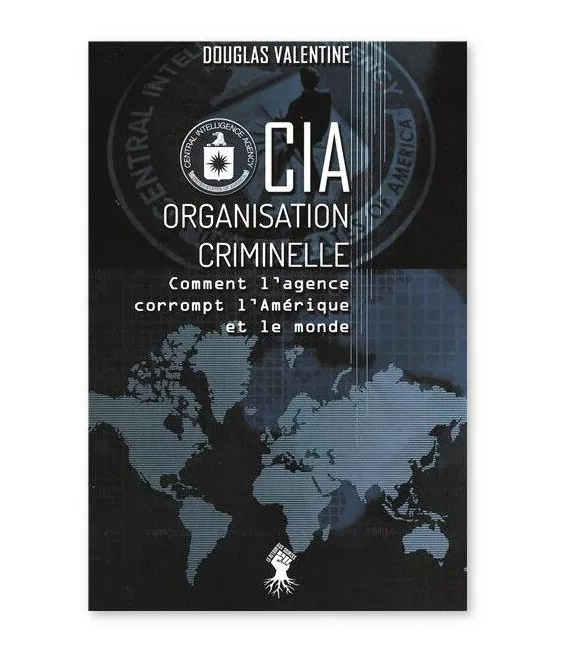 Douglas Valentine - CIA - Organisation criminelle